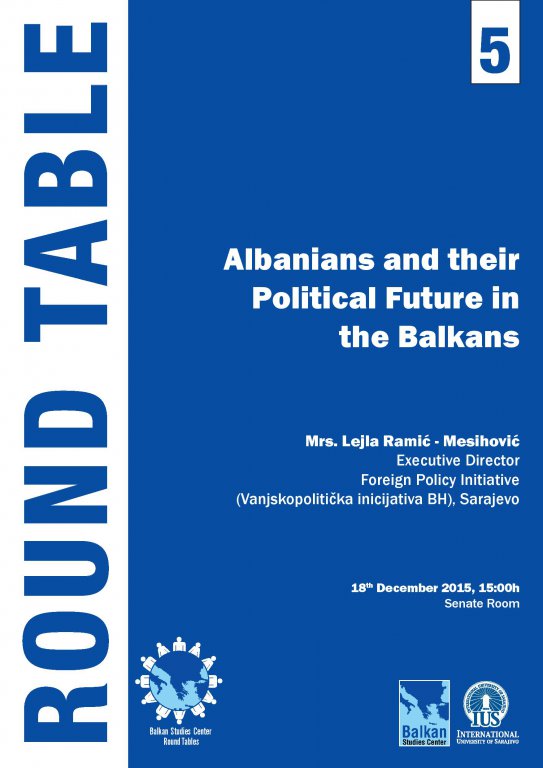 BSC Round Table on - Albanians and their Political Future in the Balkans